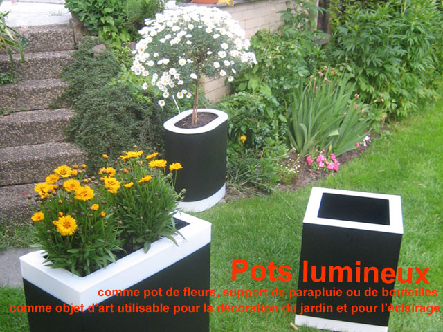 Pots lumineux - Comme pot de fleurs, support de parapluie ou de bouteilles. Comme objet d'art utilisable pour la dcoration du jardin et pour l'clairage du chemin.
